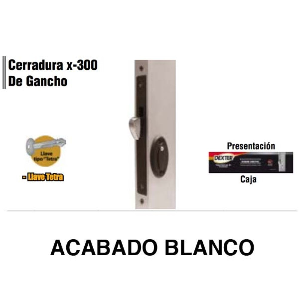 CERRADURA X-300 DE GANCHO P/ALUMINIO LLAVE TETRA BLANCO DEXTER 2020
