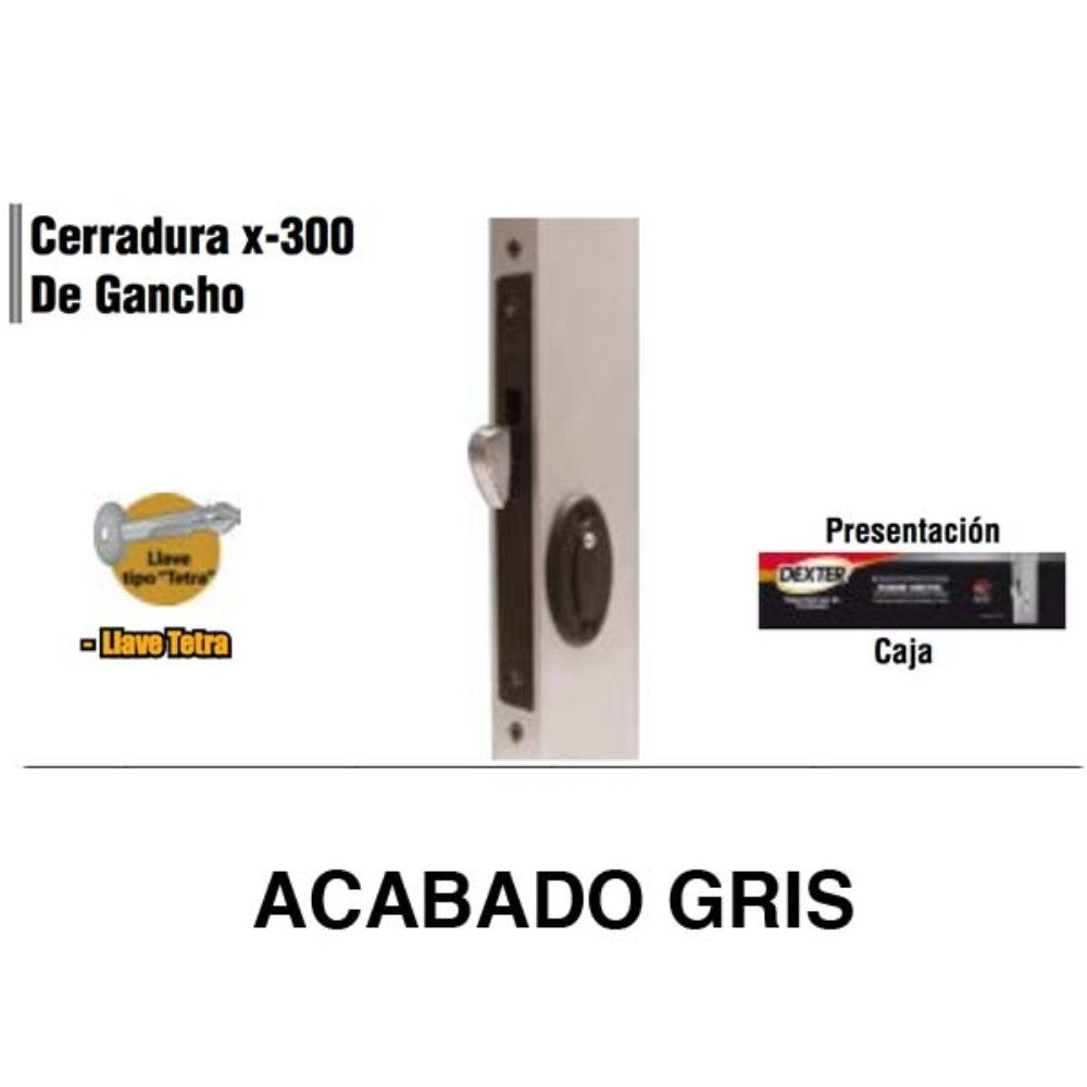 CERRADURA X-300 DE GANCHO P/ALUMINIO LLAVE TETRA GRIS DEXTER 2019