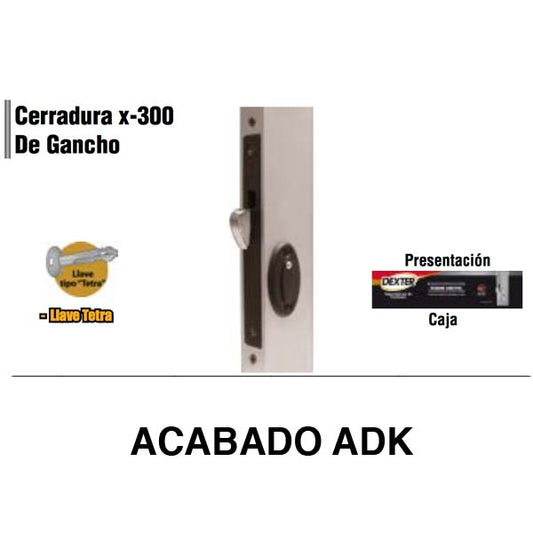 CERRADURA X-300 DE GANCHO P/ALUMINIO LLAVE TETRA ADK DEXTER 2021
