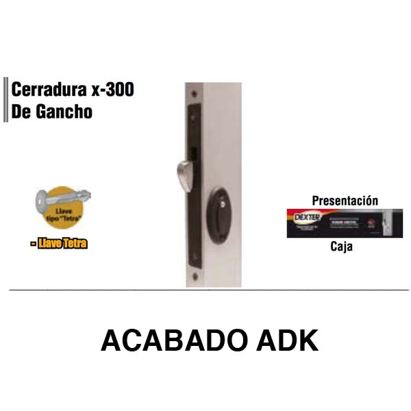 CERRADURA X-300 DE GANCHO P/ALUMINIO LLAVE TETRA ADK DEXTER 2021
